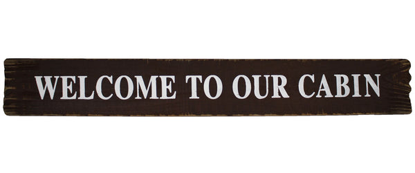 Welcome To Our Cabin Sign {Pick Up Only} - FINAL SALE