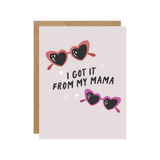 I Got It From My Mama - Heart Glasses Card