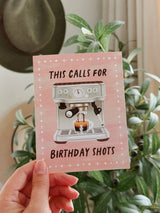 This Calls For Birthday Shots - Espresso Coffee Shop Card