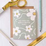 You Make The World A Better Place - Daisy Card