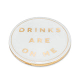 Drinks Are On Me Coaster